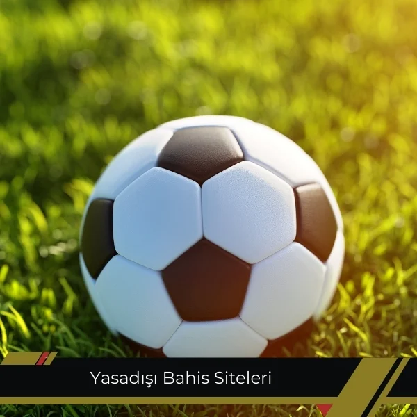 Yasadışı Bahis Siteleri 