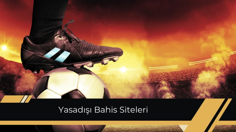 Yasadışı Bahis Siteleri